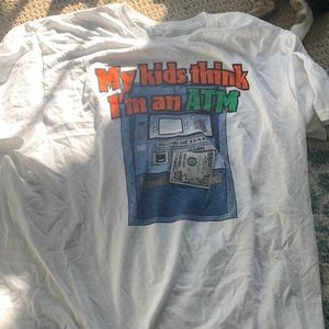My kids think i’m an atm tshirt